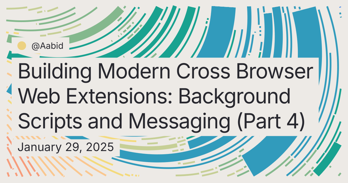 Building Modern Cross Browser Web Extensions: Background Scripts and ...